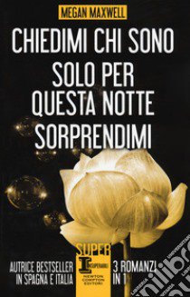 Chiedimi chi sono-Solo per questa notte-Sorprendimi libro di Maxwell Megan