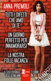 Tutti i difetti che amo di te-Un giorno perfetto per innamorarsi-La nostra folle vacanza libro di Premoli Anna