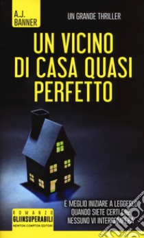 Un vicino di casa quasi perfetto libro di Banner A. J.