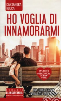 Ho voglia di innamorarmi libro di Rocca Cassandra