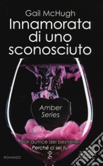 Innamorata di uno sconosciuto libro di McHugh Gail