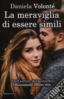 La meraviglia di essere simili libro di Volonté Daniela