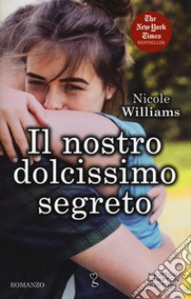 Il nostro dolcissimo segreto libro di WIlliams Nicole