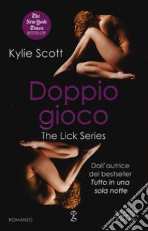 Doppio gioco. The Lick series libro di Scott Kylie