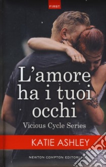 L'amore ha i tuoi occhi. Vicious cycle series libro di Ashley Katie