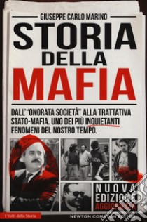 Storia della mafia. Dall'«onorata società» alla trattativa Stato-mafia, uno dei più inquietanti fenomeni del nostro tempo  libro di Marino Giuseppe Carlo