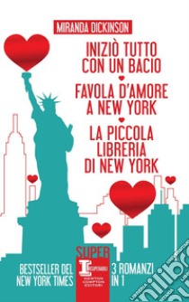 Iniziò tutto con un bacio-Favola d'amore a New York-La piccola libreria di New York libro di Dickinson Miranda