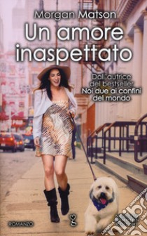 Un amore inaspettato libro di Matson Morgan