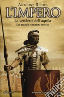 La vendetta dell'aquila. L'impero libro di Riches Anthony