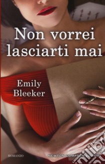 Non vorrei lasciarti mai libro di Bleeker Emily