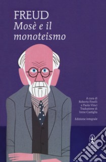 Mosè e il monoteismo. Ediz. integrale libro di Freud Sigmund; Finelli R. (cur.); Vinci P. (cur.)