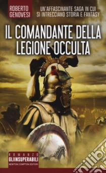 Il comandante della legione occulta libro di Genovesi Roberto