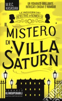 Il mistero di Villa Saturn. Le indagini dei detective di Gower St libro di Kasasian M.R.C.