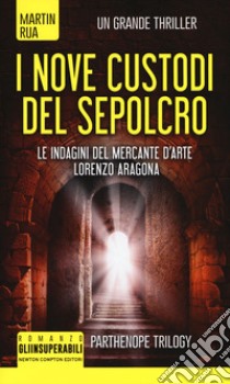 I nove custodi del sepolcro. Parthenope trilogy libro di Rua Martin