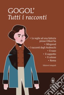 Tutti i racconti. Ediz. integrale libro di Gogol' Nikolaj