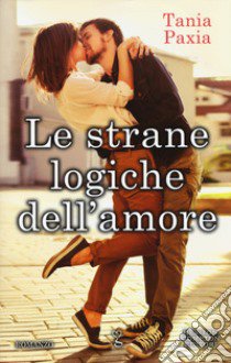 Le strane logiche dell'amore libro di Paxia Tania