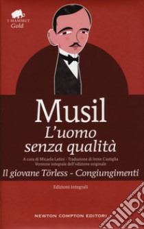 L'uomo senza qualità-Il giovane Törless-Congiungimenti. Ediz. integrale libro di Musil Robert; Latini M. (cur.)