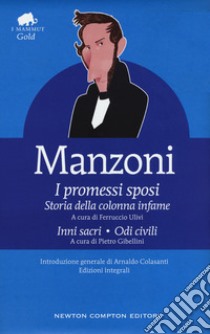 I Promessi sposi-Storia della colonna infame-Inni sacri-Odi civili. Ediz. integrale libro di Manzoni Alessandro; Ulivi F. (cur.); Gibellini P. (cur.)