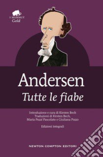 Tutte le fiabe libro di Andersen Hans Christian; Bech K. (cur.)