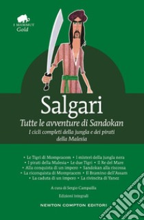 Tutte le avventure di Sandokan. Ediz. integrale libro di Salgari Emilio; Campailla S. (cur.)