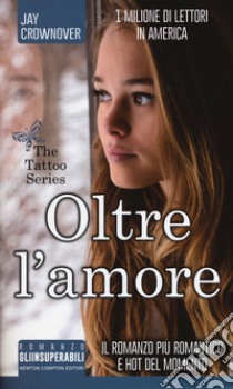 Oltre l'amore. The tattoo series libro di Crownover Jay