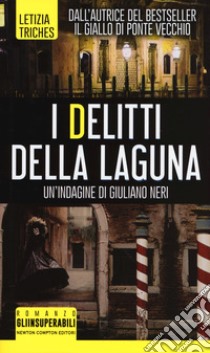 I delitti della laguna. Un'indagine di Giuliano Neri libro di Triches Letizia