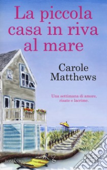 La piccola casa in riva al mare libro di Matthews Carole