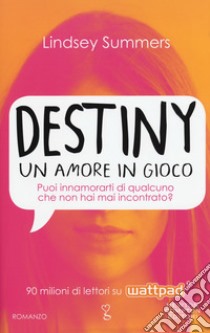 Destiny. Un amore in gioco libro di Summers Lindsey