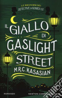 Il giallo di Gaslight street. Le indagini dei detective di Gower St libro di Kasasian M.R.C.