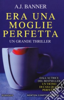 Era una moglie perfetta libro di Banner A. J.