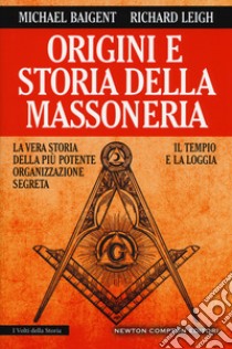 Origini e storia della massoneria. Il tempio e la loggia libro di Baigent Michael; Leigh Richard