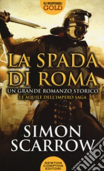 La spada di Roma libro di Scarrow Simon