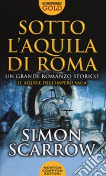 Sotto l'aquila di Roma libro di Scarrow Simon