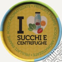 I love succhi e centrifughe. Frullati, frappè, acque aromatizzate. Con gadget libro