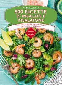 500 ricette di insalate e insalatone libro di Allotta Alba