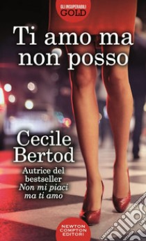 Ti amo ma non posso libro di Bertod Cecile