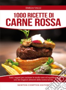 1000 ricette di carne rossa libro di Valli Emilia