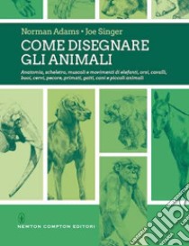 Come disegnare gli animali. Ediz. illustrata libro di Adams Norman; Singer Joe