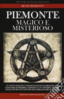 Piemonte magico e misterioso libro di Rossotti Renzo