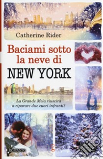 Baciami sotto la neve di New York libro di Rider Catherine