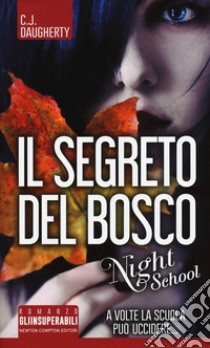 Il segreto del bosco. Night school libro di Daugherty C. J.