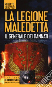 Il generale dei dannati. La legione maledetta libro di Genovesi Roberto