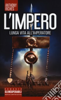 Lunga vita all'imperatore. L'impero libro di Riches Anthony