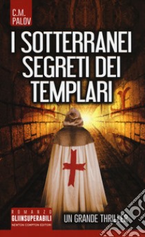 I sotterranei segreti dei Templari libro di Palov C. M.
