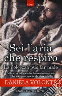 Sei l'aria che respiro-La dolcezza può far male libro di Volonté Daniela