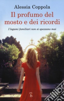 Il profumo del mosto e dei ricordi libro di Coppola Alessia