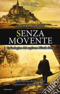 Senza movente. Un'indagine del capitano Nicola Serra libro di Mancinelli Flaminia P.