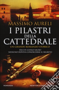 I pilastri della cattedrale libro di Aureli Massimo