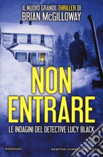 Non entrare. Le indagini del detective Lucy Black libro di McGilloway Brian