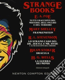 Strange books. Tutti i racconti del mistero dell'incubo e del terrore-Frankenstein-Lo strano caso del Dr. Jekyll e Mr. Hyde e altri racconti dell'orrore-Dracula-La guerra dei mondi. Ediz. integrale libro di Poe Edgar Allan; Shelley Mary; Stevenson Robert Louis; Faini P. (cur.)